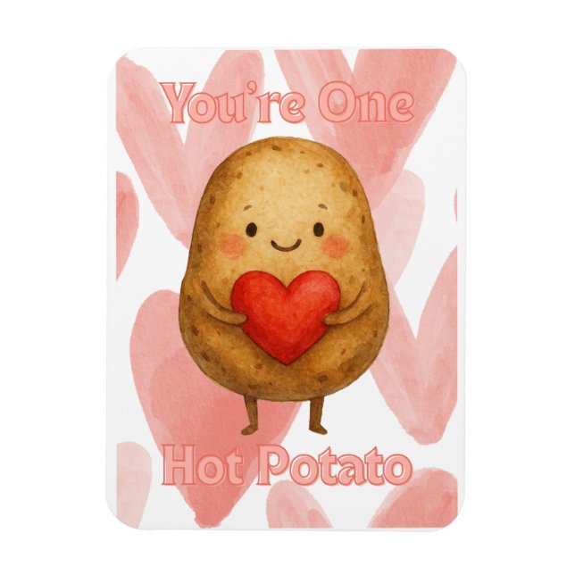 You're One Hot Potato Magnet (Vertical)