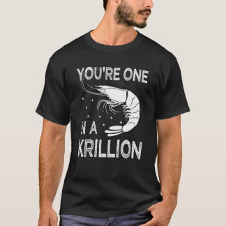 You're One In A Krillion   Seafood Fan Crayfish  1 T-Shirt