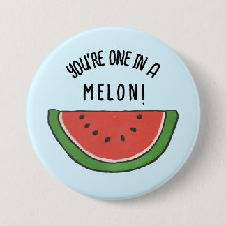 You're one in a melon button