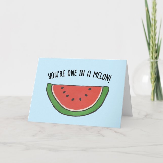 You're one in a melon greeting card (Front)
