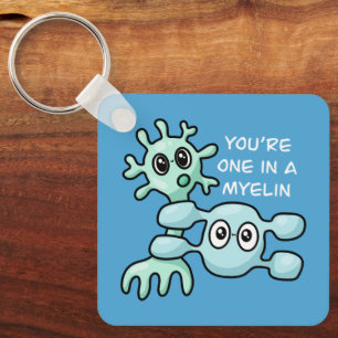 You're One In A Myelin - Neuroscience Key Ring