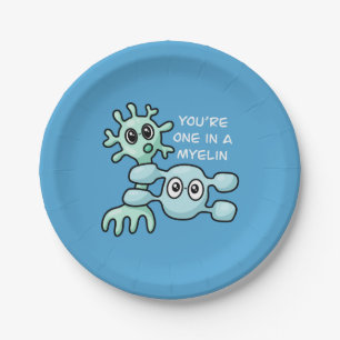 You're One In A Myelin - Neuroscience Paper Plate