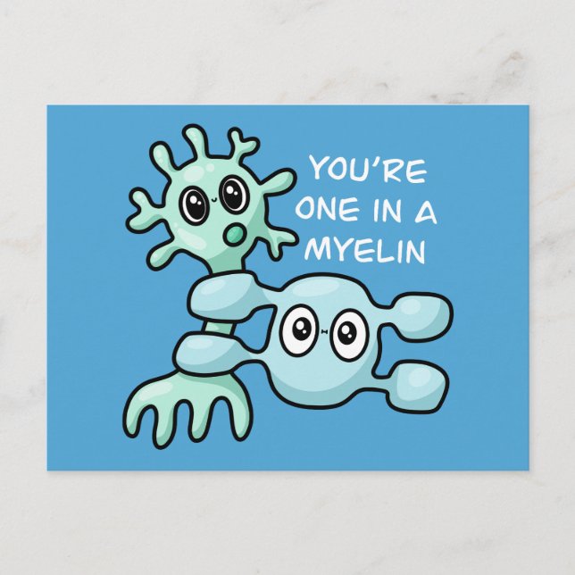 You're One In A Myelin - Neuroscience Postcard (Front)