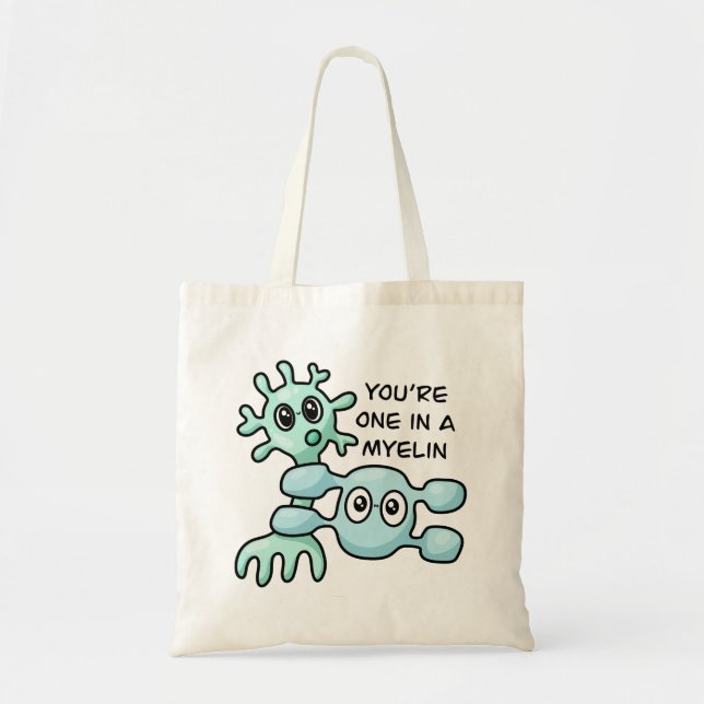 You're One In A Myelin - Neuroscience Tote Bag (Front)