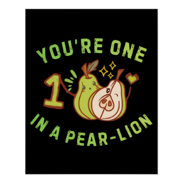 You're One In A Pear-Lion Pear Pun Poster (Front)