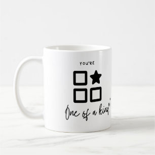 You're one of a kind coffee mug