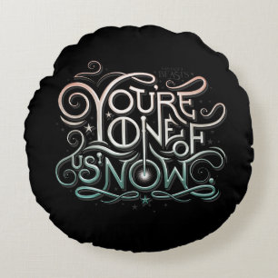 You're One Of Us Now Colourful Graphic Round Cushion