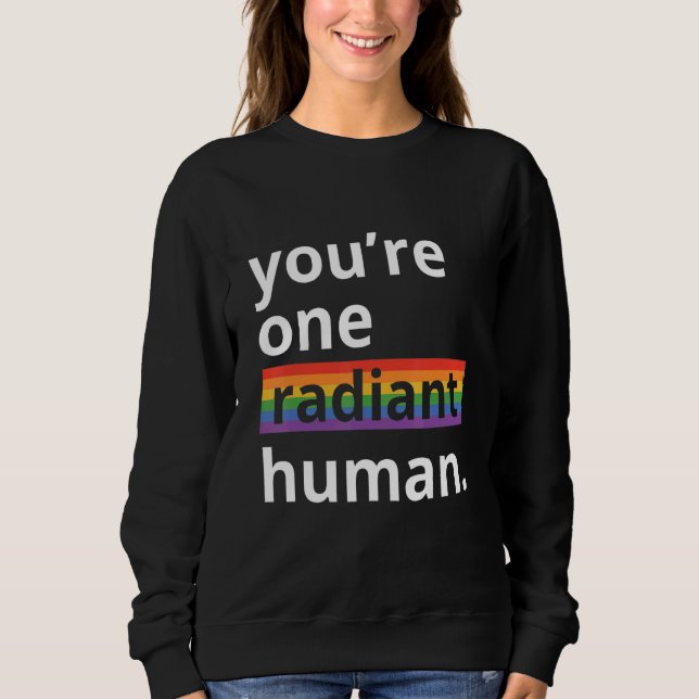 You're One Radiant Human Bisexual Transgender Rain Sweatshirt (Front)