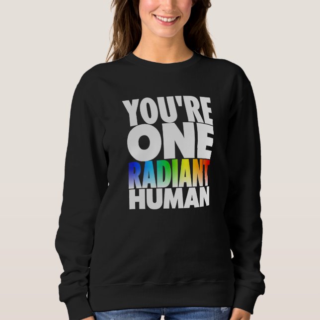 You're One Radiant Human Bisexual Transgender Rain Sweatshirt (Front)