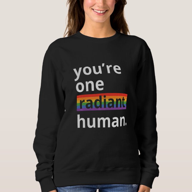 You're One Radiant Human Bisexual Transgender Rain Sweatshirt (Front)