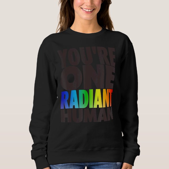 You're One Radiant Human Bisexual Transgender Rain Sweatshirt (Front)
