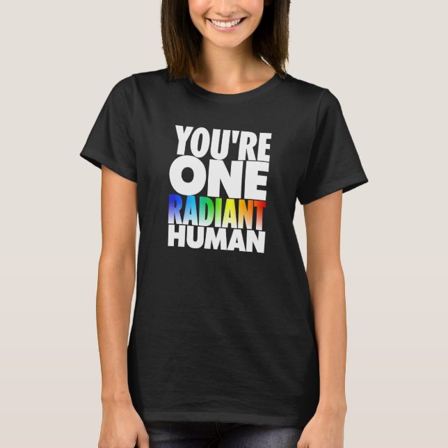 You're One Radiant Human Bisexual Transgender Rain T-Shirt (Front)