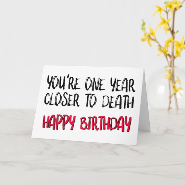 You're One Year Closer To Death, Funny Birthday Card (Yellow Flower)