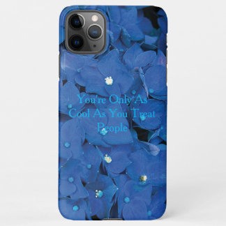 You're Only As Cool As You Treat People Flowers iPhone 11Pro Max Case