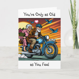 You're Only as Old as You Feel   Funny Birthday Card