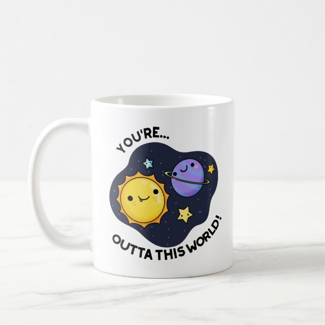 You're Outta This World Funny Astronomy Pun  Coffee Mug (Left)