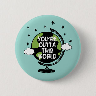 You're Outta This World Valentine's Day Button