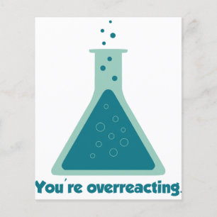 You're Overreacting Chemistry Science Beaker