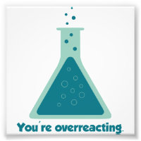 You're Overreacting Chemistry Science Beaker
