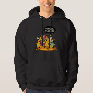 You're Overreacting Chemistry Teacher Science  Gra Hoodie
