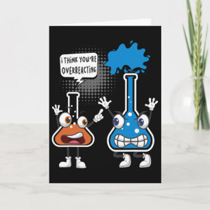 You're Overreacting - Funny Chemistry Humor Scienc Card