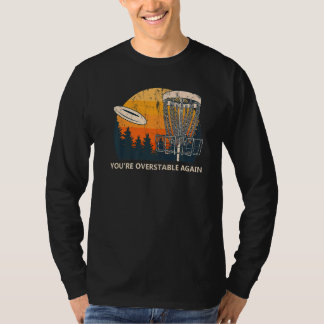 You're Overstable Again Disc Golf Sports Golfer T-Shirt