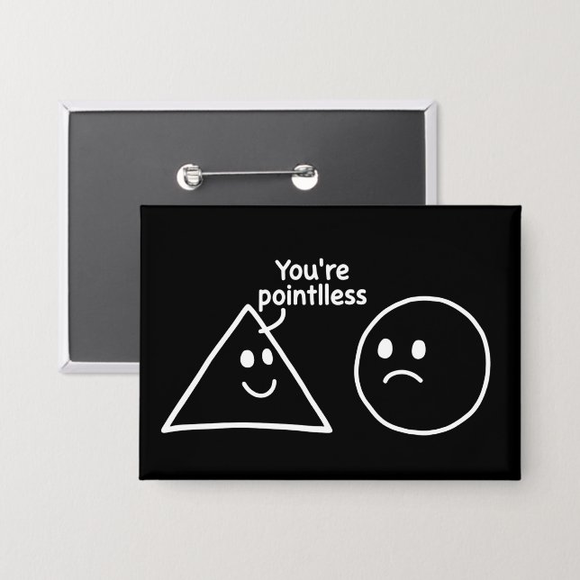 You're Pointless Geometric Shapes Funny Humour (Front/Back)