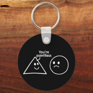 You're Pointless Geometric Shapes Funny Humour Key Ring