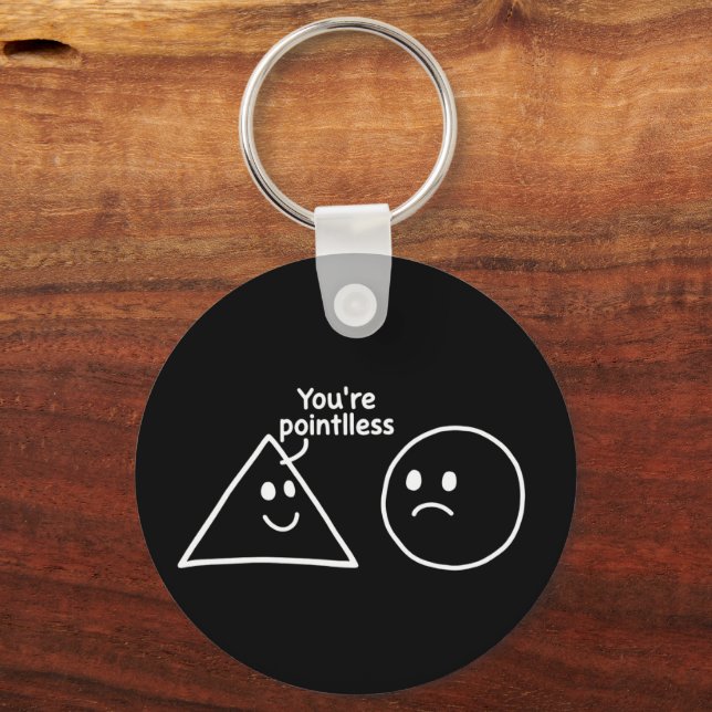 You're Pointless Geometric Shapes Funny Humour Key Ring (Front)