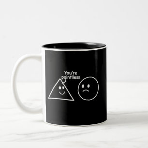 You're Pointless Geometric Shapes Funny Humour Two-Tone Coffee Mug