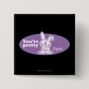 You're Pretty Ugly 15 Cm Square Badge