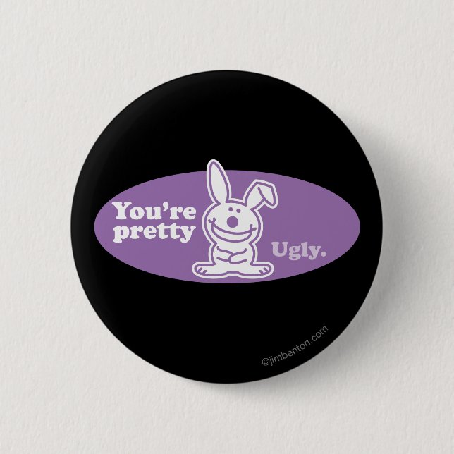 You're Pretty Ugly 6 Cm Round Badge (Front)