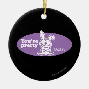 You're Pretty Ugly Ceramic Tree Decoration