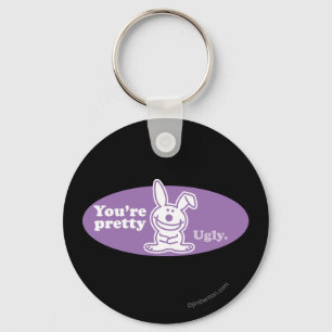 You're Pretty Ugly Key Ring