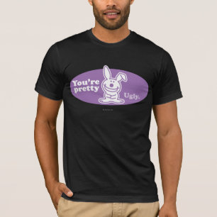You're Pretty Ugly T-Shirt