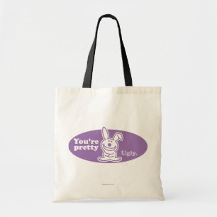 You're Pretty Ugly Tote Bag