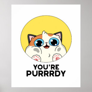 You're Purrrdy Cute Cat Pun Poster