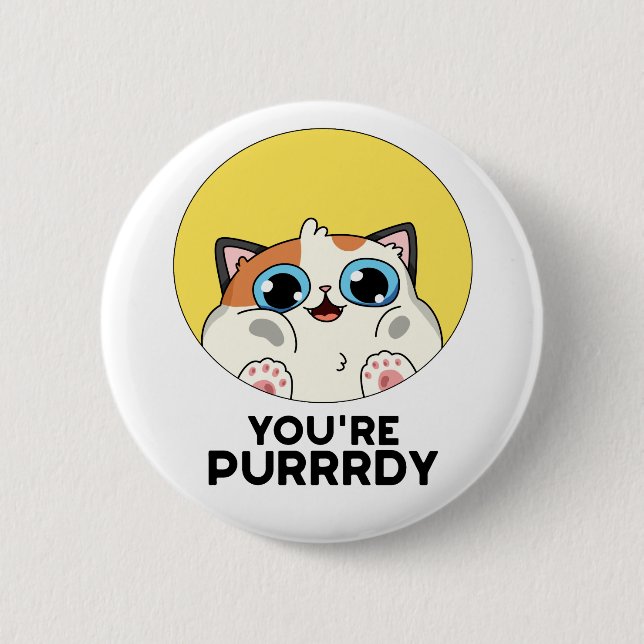 You're Purrrdy Funny Cat Pun 6 Cm Round Badge (Front)