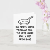 you're really into frying pans Birthday Card