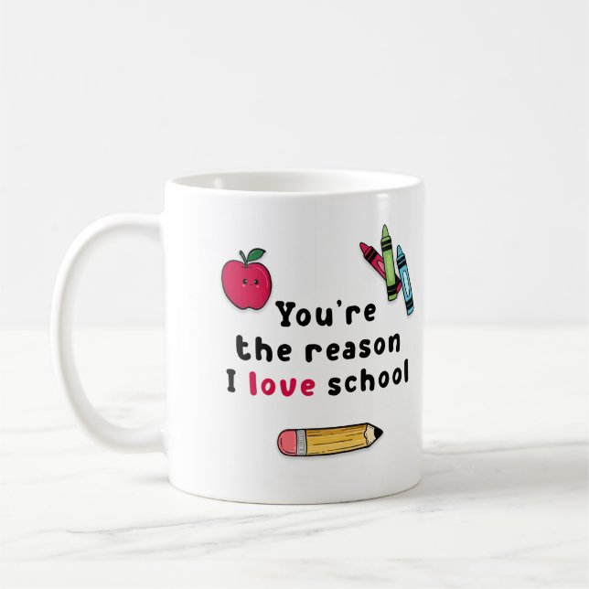 You're Reason I Love School Teacher Appreciation Coffee Mug (Left)