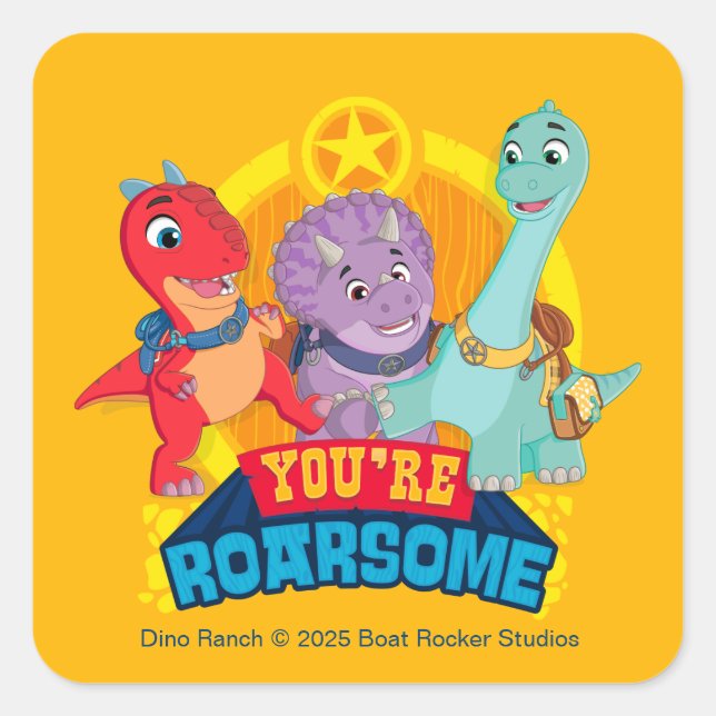 You're Roarsome | Dino Ranch Square Sticker (Front)