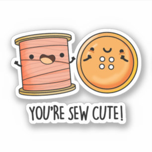 You're Sew Cute Sewing Pun
