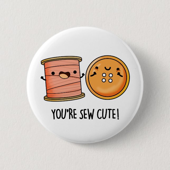 You're Sew Cute Sewing Pun  6 Cm Round Badge (Front)