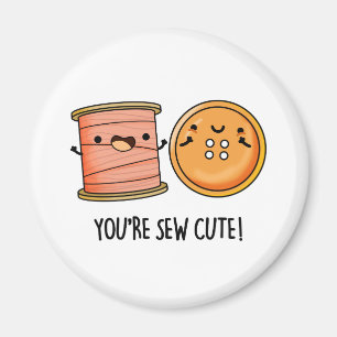 You're Sew Cute Sewing Pun Magnet