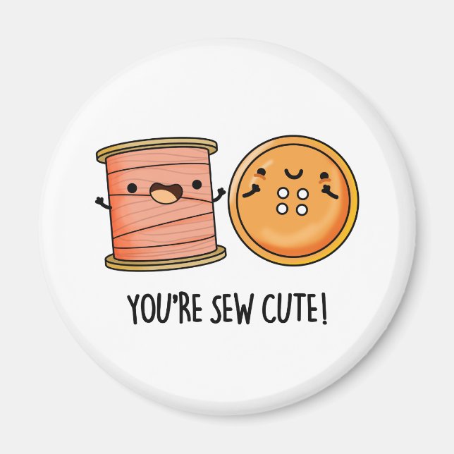 You're Sew Cute Sewing Pun Magnet (Front)