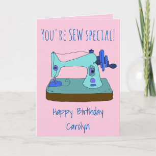 You're SEW special!  Happy Birthday with your name Card