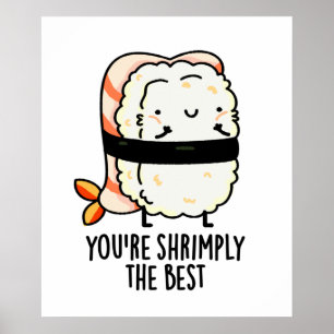You're Shrimply The Best Funny Sushi Pun Poster