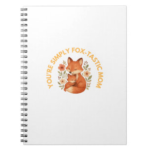 You're Simply Fox-tastic Mum Fox Mother's Day Notebook