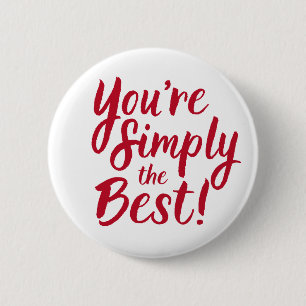 You're Simply the Best 6 Cm Round Badge