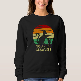 You're So Clawless Cat   Kitten Humour Cat Mum Jok Sweatshirt